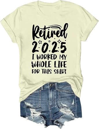 Retired Teacher T Shirts for Women 2025 Retirement Gift Funny I Worked My Whole Life for This Shirt Graphic Tees Top