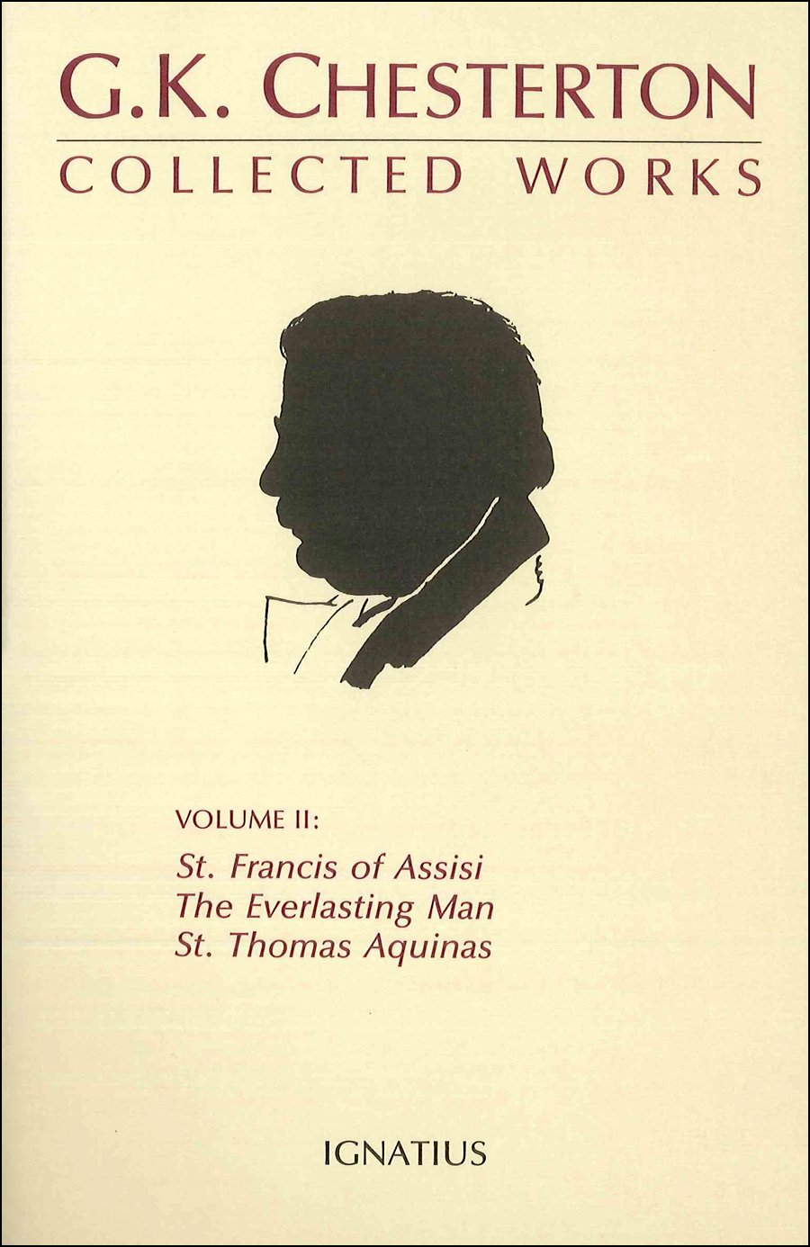 The Collected Works of G.K. Chesterton: St. Francis of Assisi, The Everlasting Man, St. Thomas Aquinas (Volume 2)