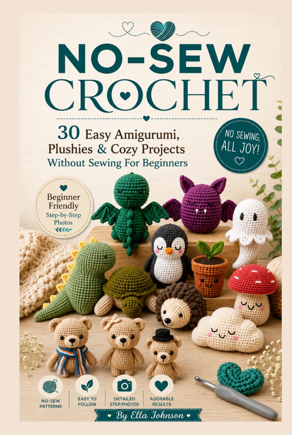 NO-SEW CROCHET: 30 Easy Amigurumi, Plushies & Cozy Projects Without Sewing For Beginners