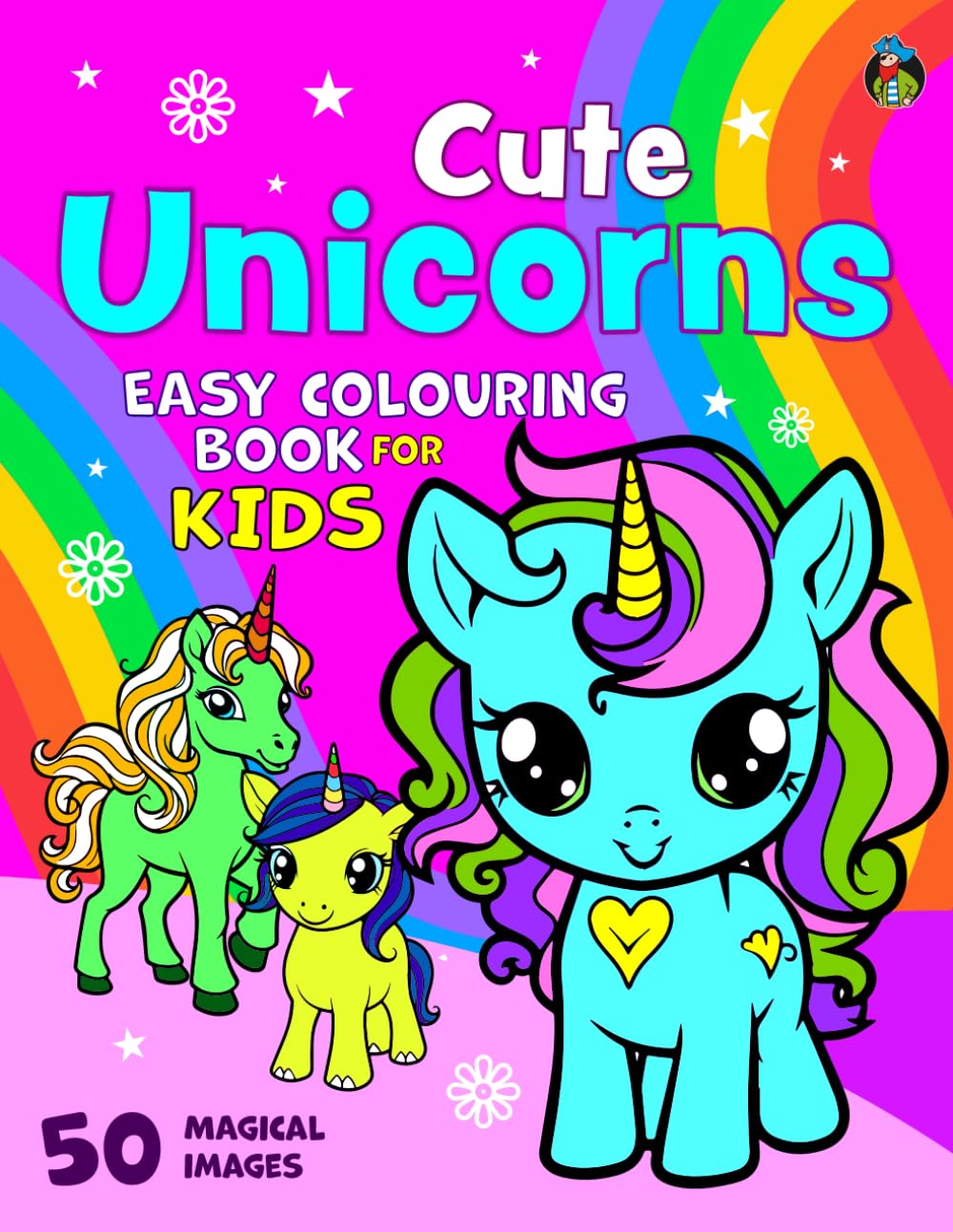 Cute Unicorns Colouring Book for Kids: 50 Magical Unicorns. Big, Fun and Easy Colouring Pages for Children Aged 2-6