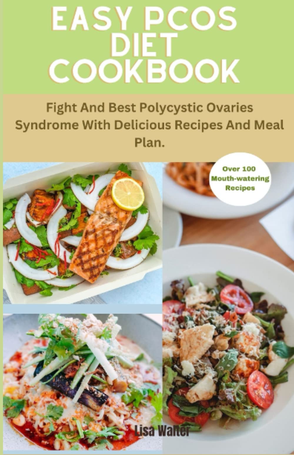Easy Pcos diet cookbook: Fight And Best Polycystic Ovaries Syndrome With Delicious Recipes And Meal Plan.