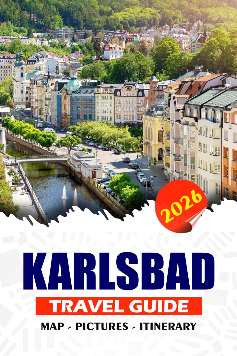 KARLSBAD TRAVEL GUIDE 2026: Experience Authentic Planning Tips, Cultural Highlights, Local Cuisine, and Flexible Itineraries for Visiting Czech Republic.
