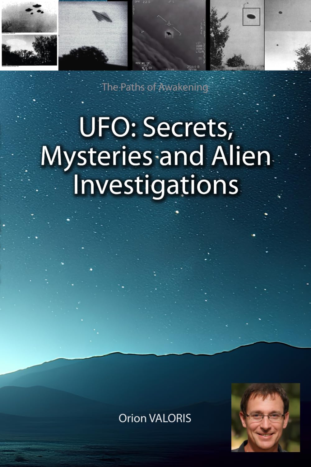 UFO: Secrets, Mysteries and Alien Investigations (The Paths of Awakening)