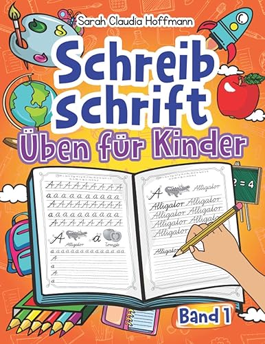 Schreibschrift Üben Für Kinder - Band 1: Selbstlernheft Der Schulausgangsschrift (SAS) Für Schüler Der Grundschule. Ideal Zur Entwicklung Der Handschrift Und Schreiben Lernen Ganzer Wörter.
