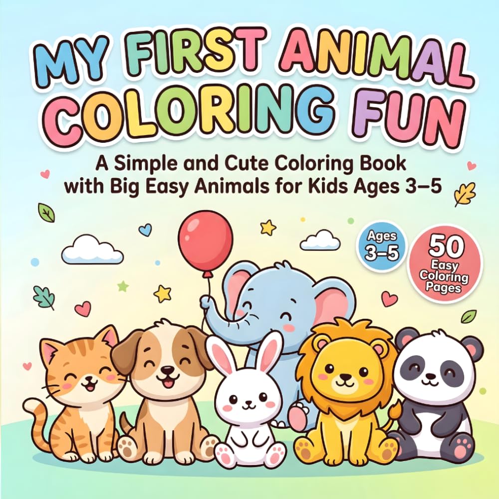 My First Animal Coloring Fun: A Simple and Cute Coloring Book with Big Easy Animals for Kids Ages 3–5