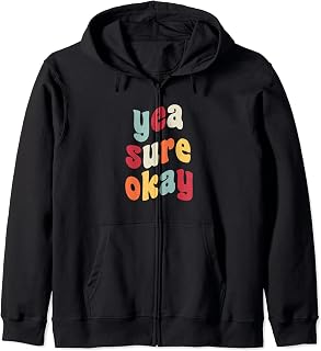 Yeah Sure Okay Sarcastic Smart Aleck Funny Joke Viral Meme Zip Hoodie
