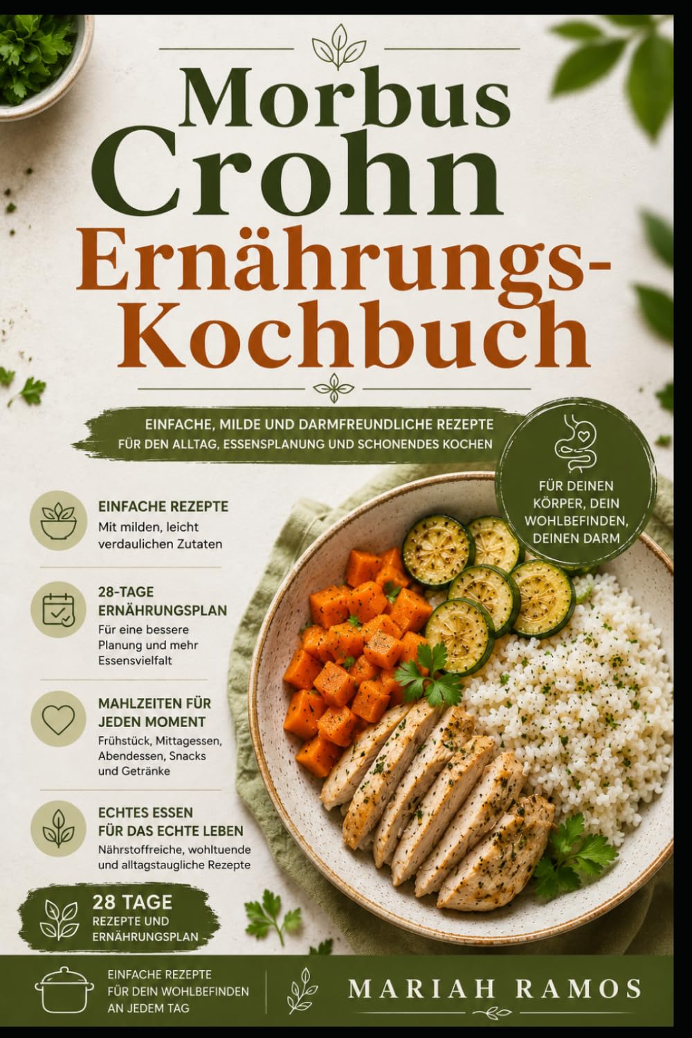 MORBUS CROHN ERNÄHRUNGS-KOCHBUCH: Einfache, milde und darmfreundliche Rezepte für den Alltag, Essensplanung und schonendes Kochen