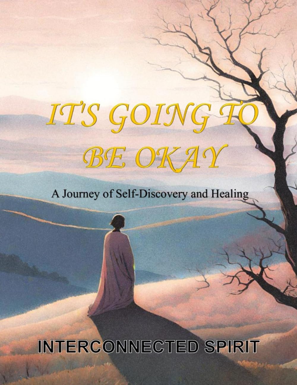 It's Going to Be Okay: A Journey of Self-Discovery and Healing