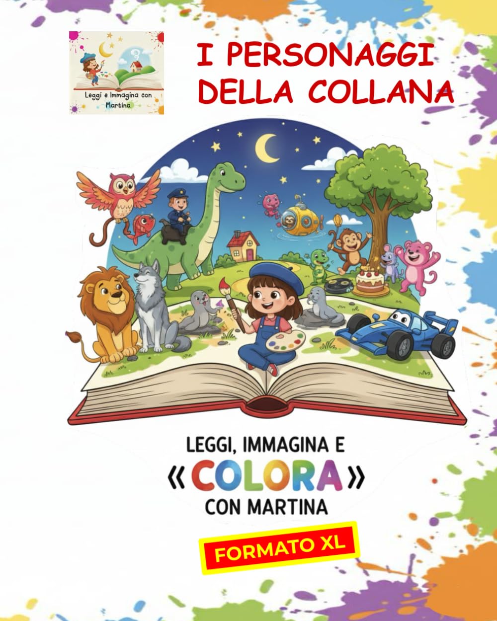 LEGGI, IMMAGINA E COLORA CON MARTINA: dai vita ai personaggi della collana (formato XL) (Leggi e Immagina con Martina)