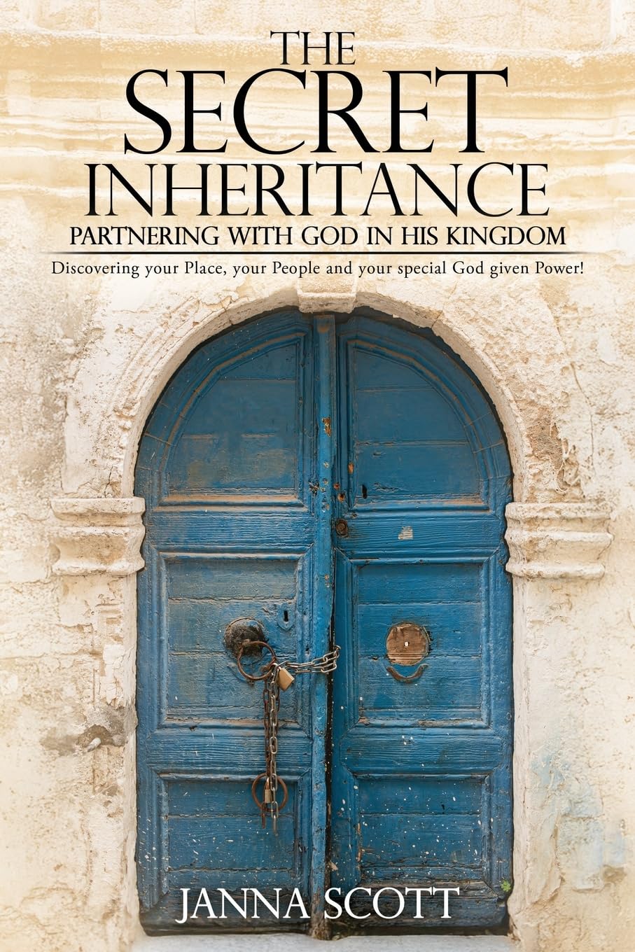 The Secret Inheritance: Partnering with God in His Kingdom: 0