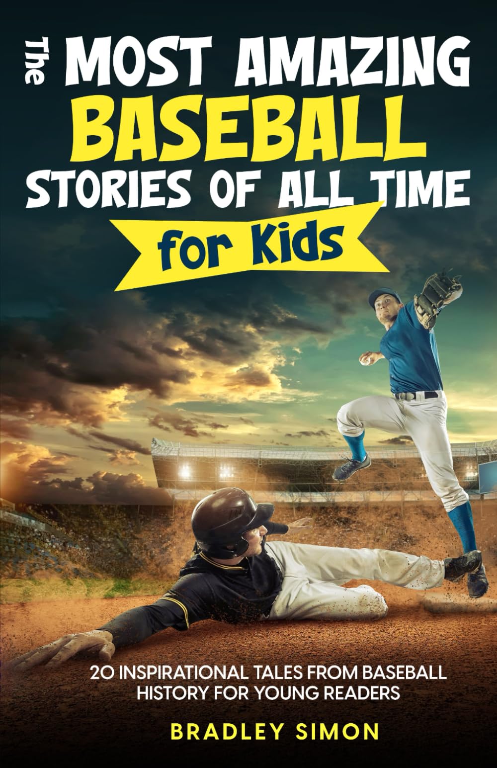 The Most Amazing Baseball Stories of All Time for Kids: 20 Inspirational Tales From Baseball History for Young Readers (Young Reader's Baseball Starter Pack)