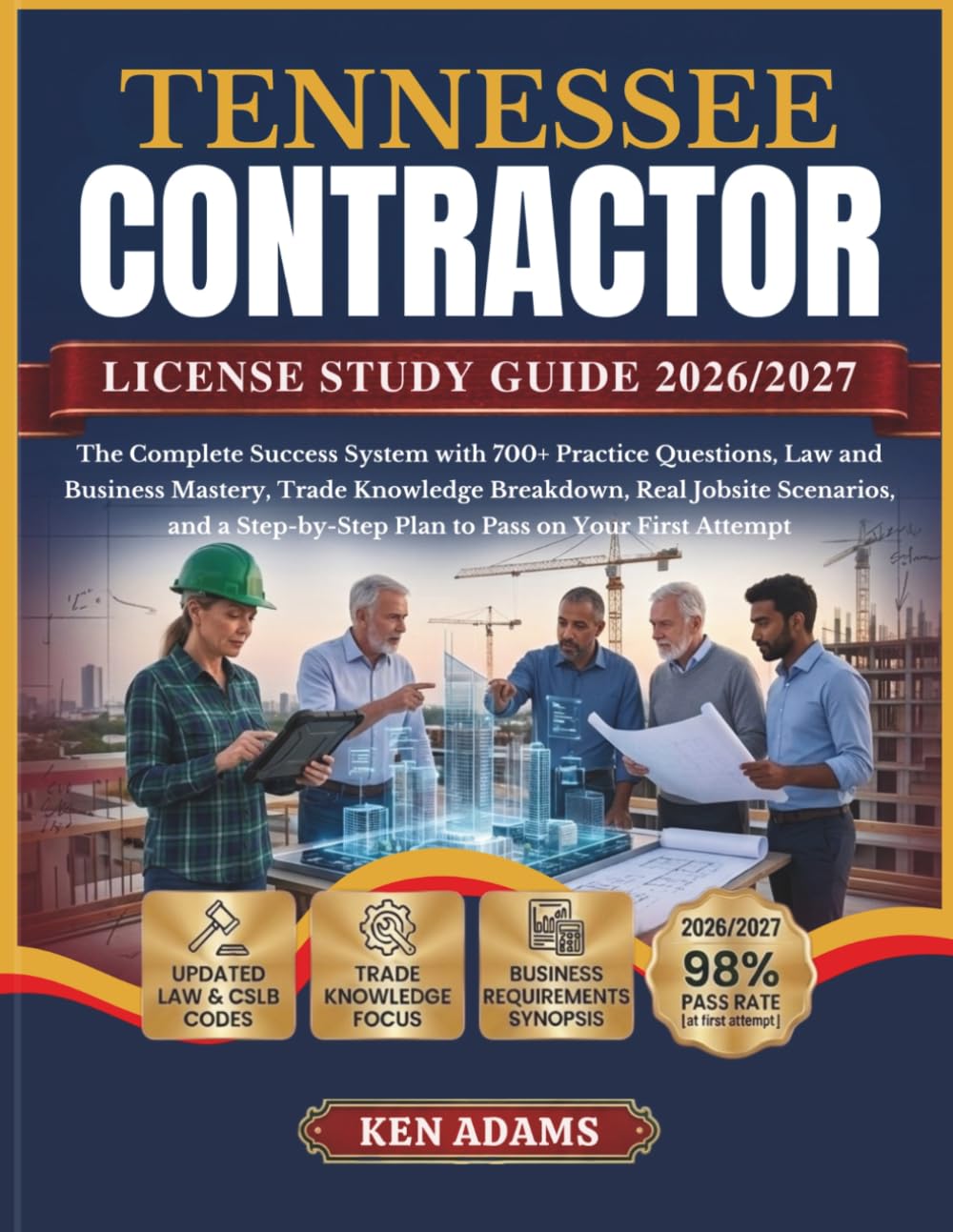 TENNESSEE CONTRACTOR LICENSE STUDY GUIDE 2026/2027: The Complete Success System with 700+ Practice Questions, Law and Business Mastery, Trade ... Plan to Pass on Your First Attempt