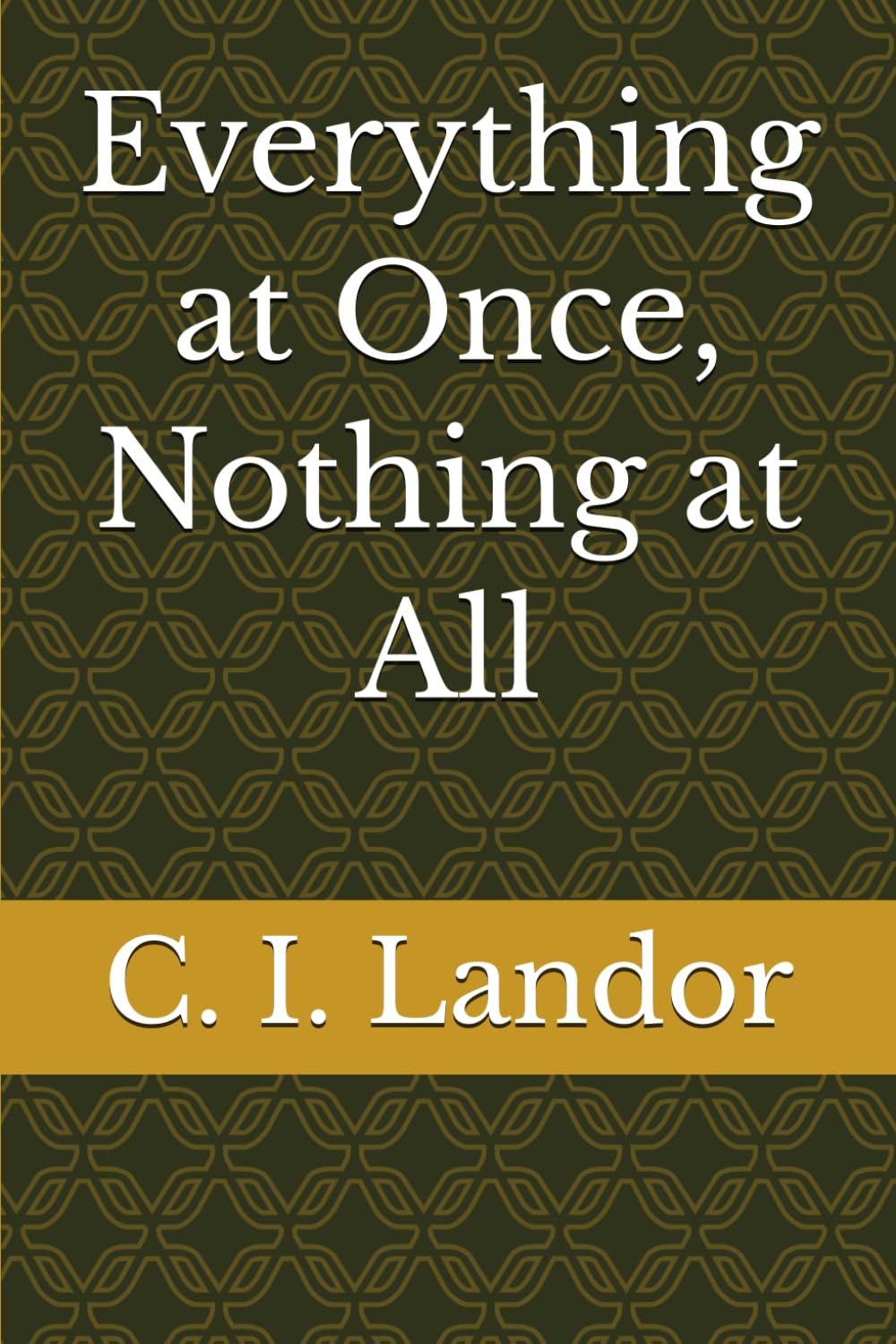 Everything at Once, Nothing at All