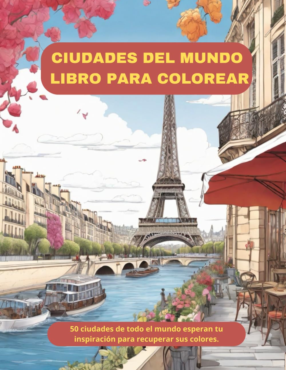 CIUDADES DEL MUNDO LIBRO PARA COLOREAR: Libro para colorear 50 ciudades para adultos, datos interesantes sobre la ciudad en cada página