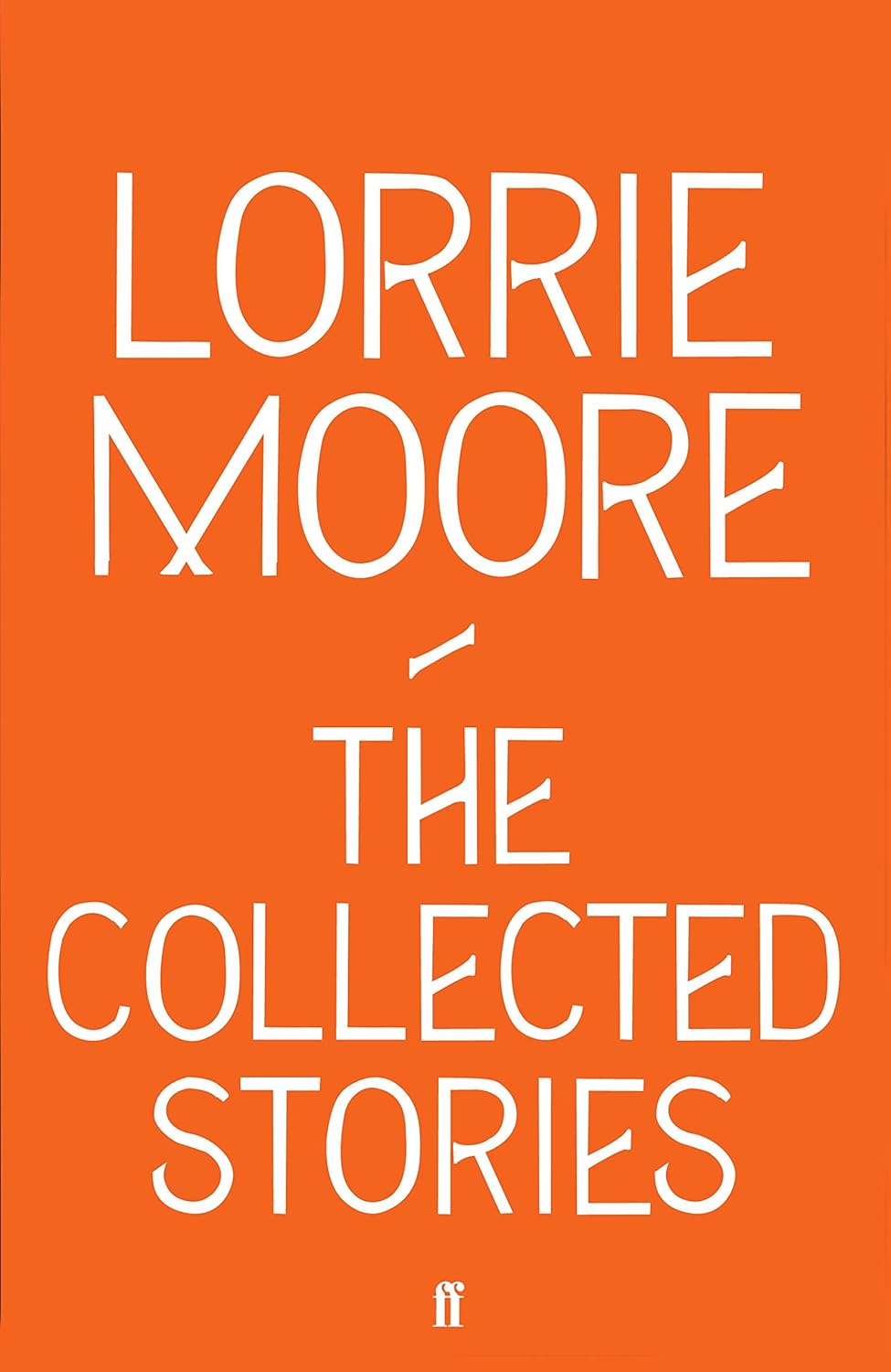 The Collected Stories Lorrie Moore 9780571239344 Books