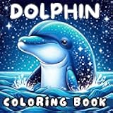 Dolphin coloring book: Cute and fun animal coloring book with 45 adorable dolphin designs for kids
