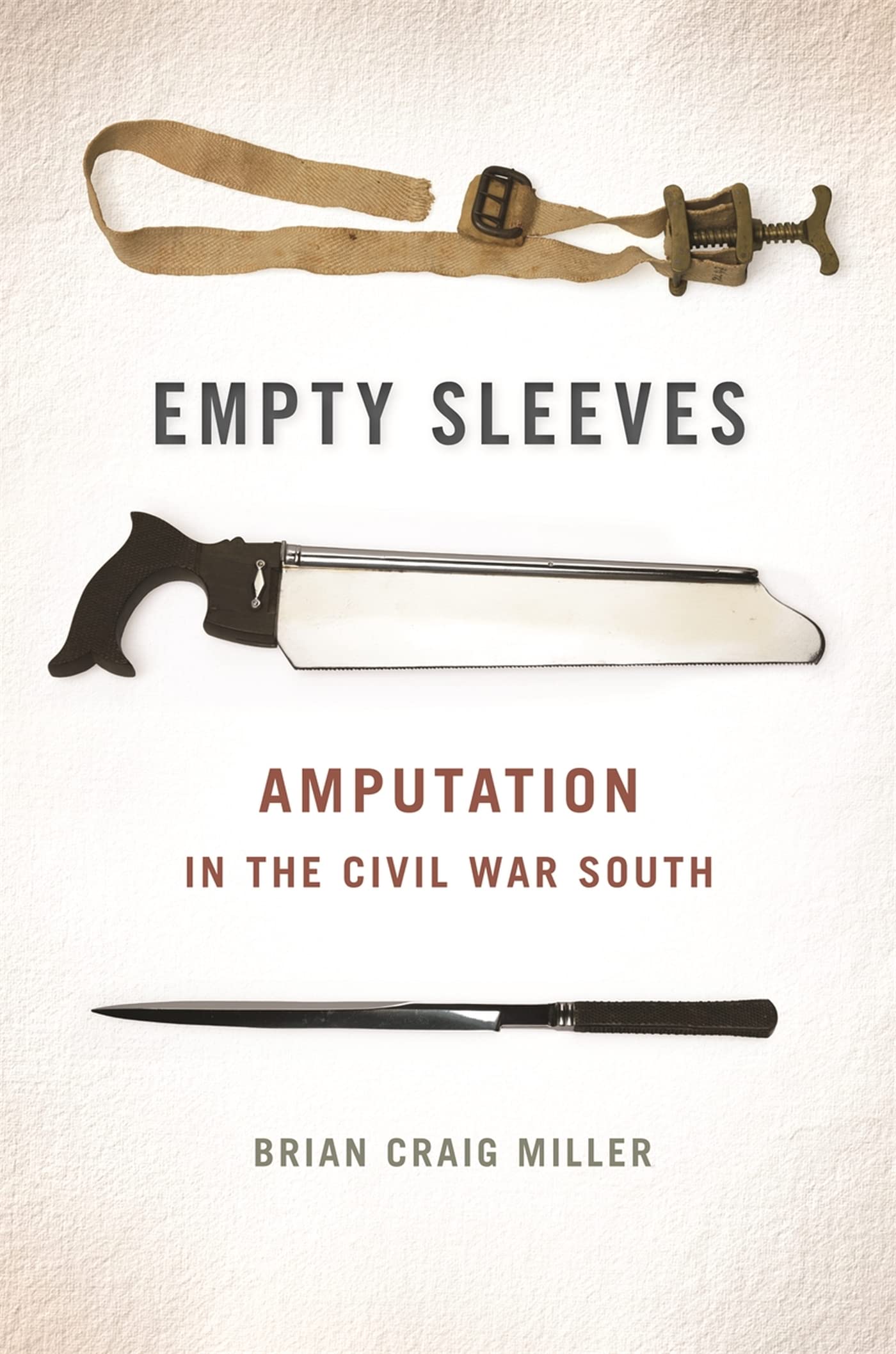 Empty Sleeves: Amputation in the Civil War South (UnCivil Wars)