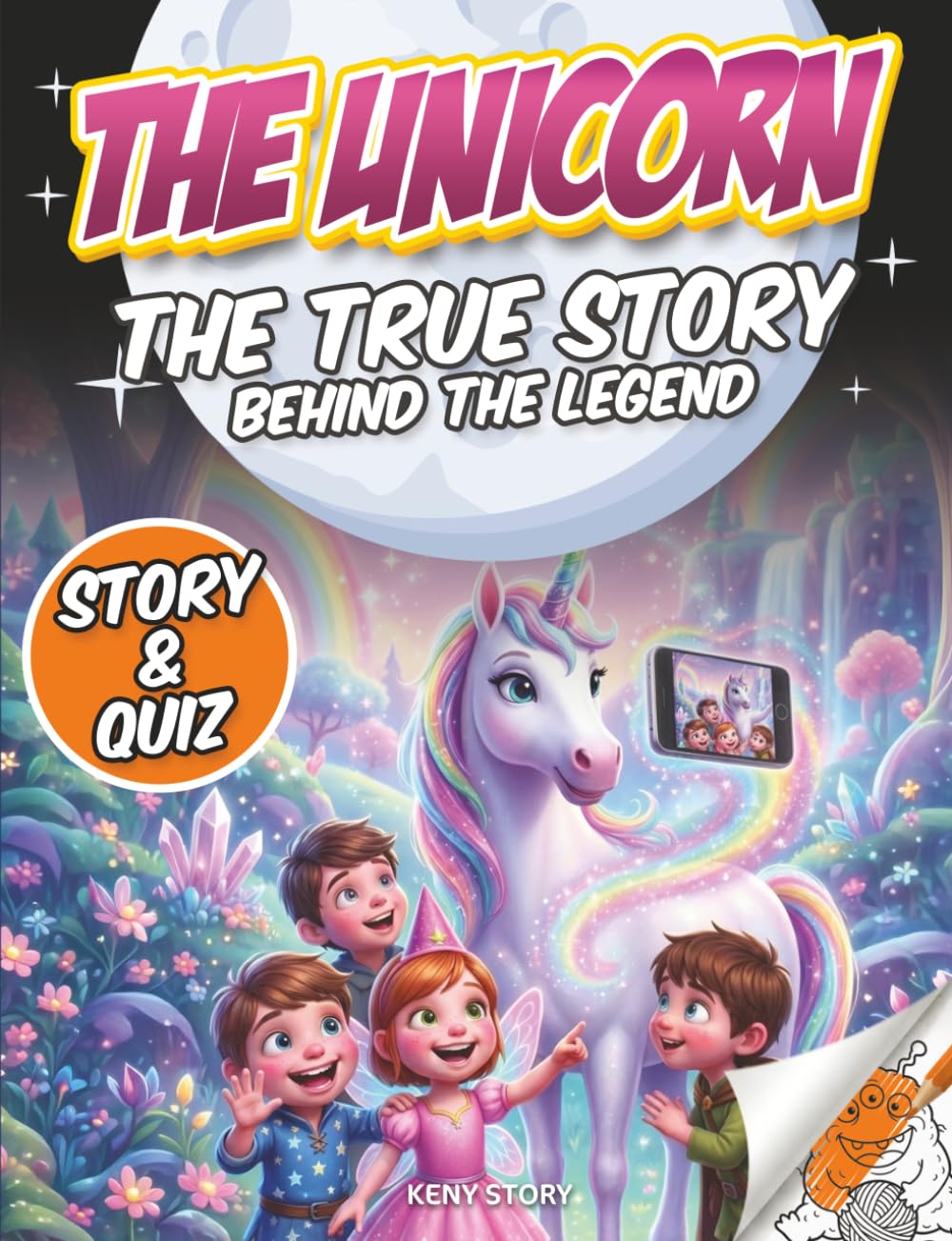 The Unicorn: The true story behind the legend: Origins of the unicorn myth, real animals like the narwhal, children’s educational mythology book with story, quiz and coloring pages