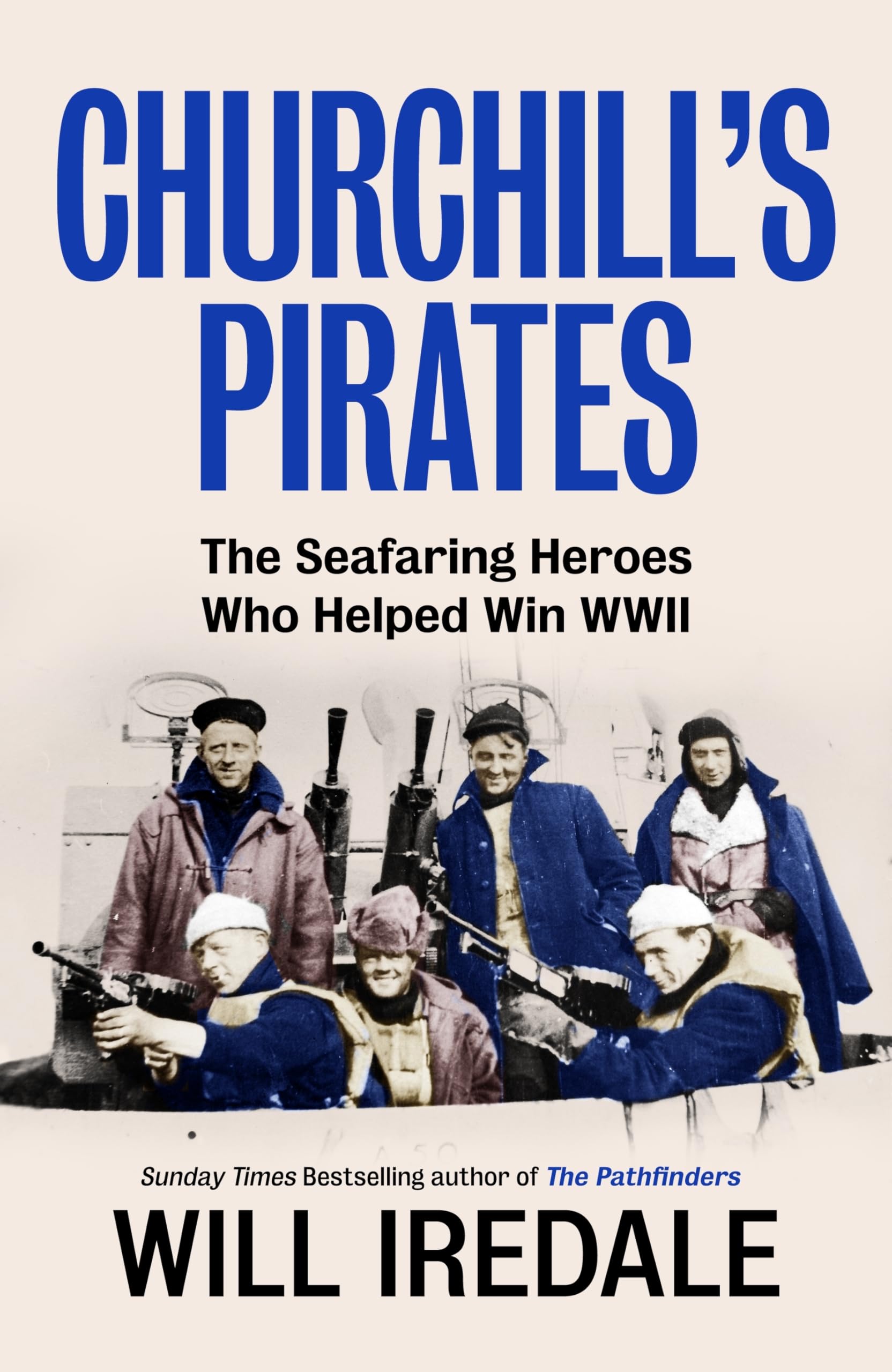 Churchill’s Pirates: The Seafaring Heroes Who Helped Win WWII