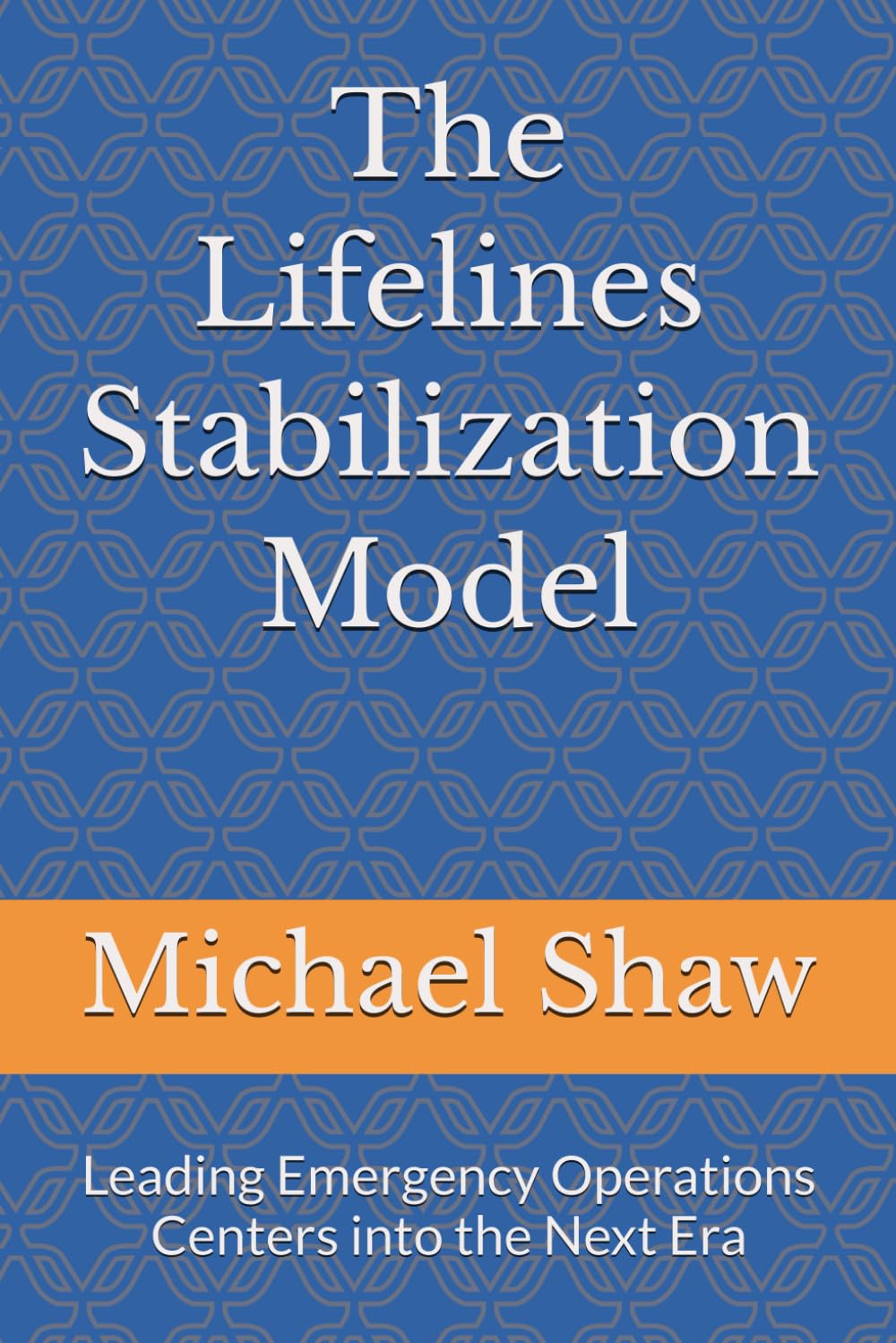 The Lifelines Stabilization Model: Leading Emergency Operations Centers into the Next Era