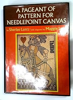 A Pageant of Pattern for Needlepoint Canvas: Centuries of Design, Textures, Stitches, a New Exploration