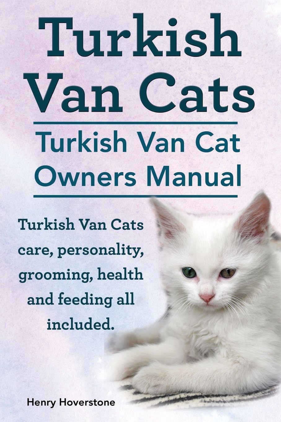 Turkish Van Cats. Turkish Van Cat Owners Manual. Turkish Van Cats care, personality, grooming, health and feeding all included. Paperback – October 31, 2014