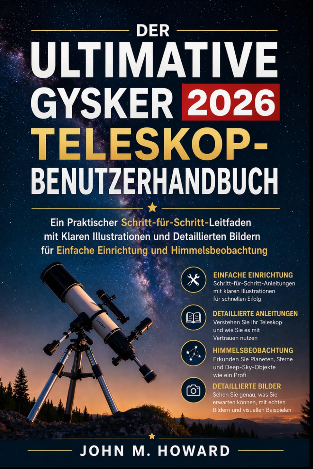 DER ULTIMATIVE GYSKER TELESKOP-BENUTZERHANDBUCH 2026: Eine praktische Schritt-für-Schritt-Anleitung mit klaren Illustrationen und detaillierten Bildern für einfache Einrichtung und Himmelsbeobachtung