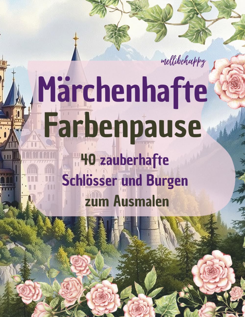 Märchenhafte Farbenpause: 40 zauberhafte Schlösser und Burgen zum Ausmalen