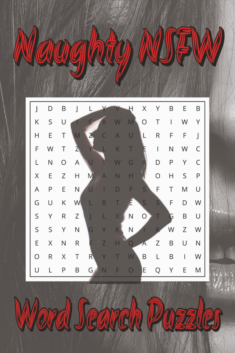 Naughty NSFW Word Search Puzzle Book: Word Searches with Easy to Read Print - dirty words, naughty themes, and NSFW content promoting sex positivity | ... for Vacations, Holidays and Fun Free Times