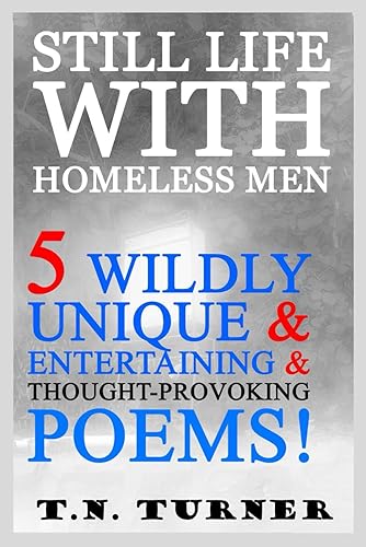 STILL LIFE WITH HOMELESS MEN: 5 WILDLY UNIQUE & ENTERTAINING