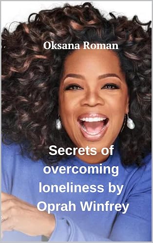 Secrets of overcoming loneliness by Oprah Winfrey