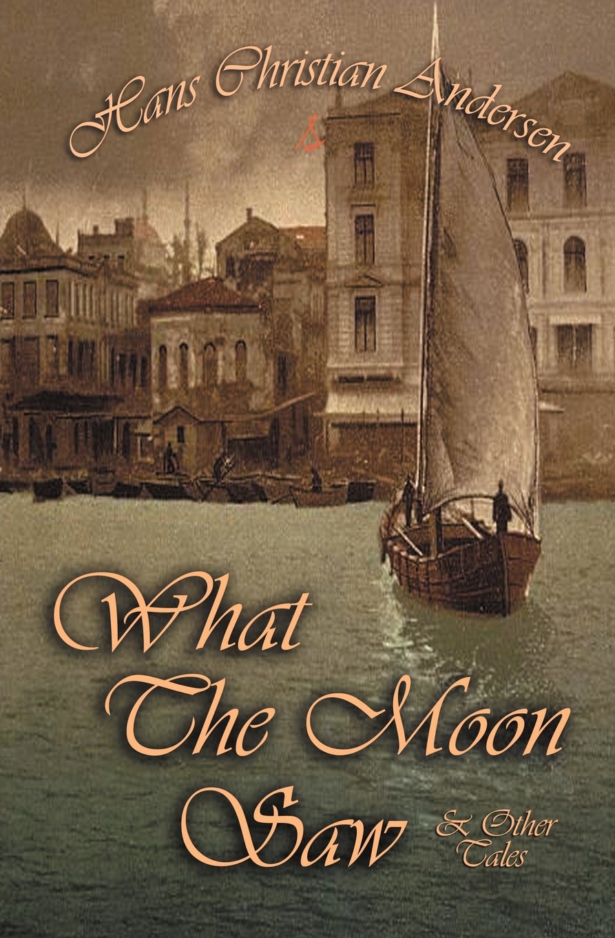 Buy What The Moon Saw & Other Tales (Fairy Tales of Hans Christian Andersen) — BookShops.in