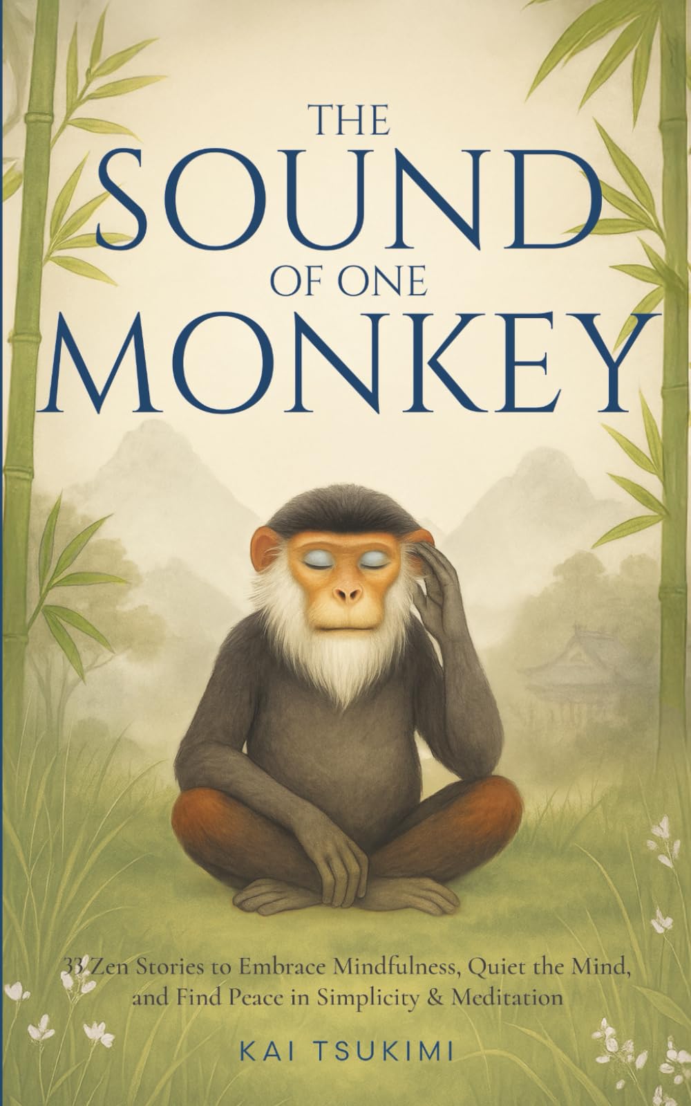 The Sound of One Monkey - 33 Zen Stories: Embrace Mindfulness, Quiet the Mind, and Find Peace in Simplicity & Meditation - Includes Reflections for Beginners: 3 (Zen Tales)