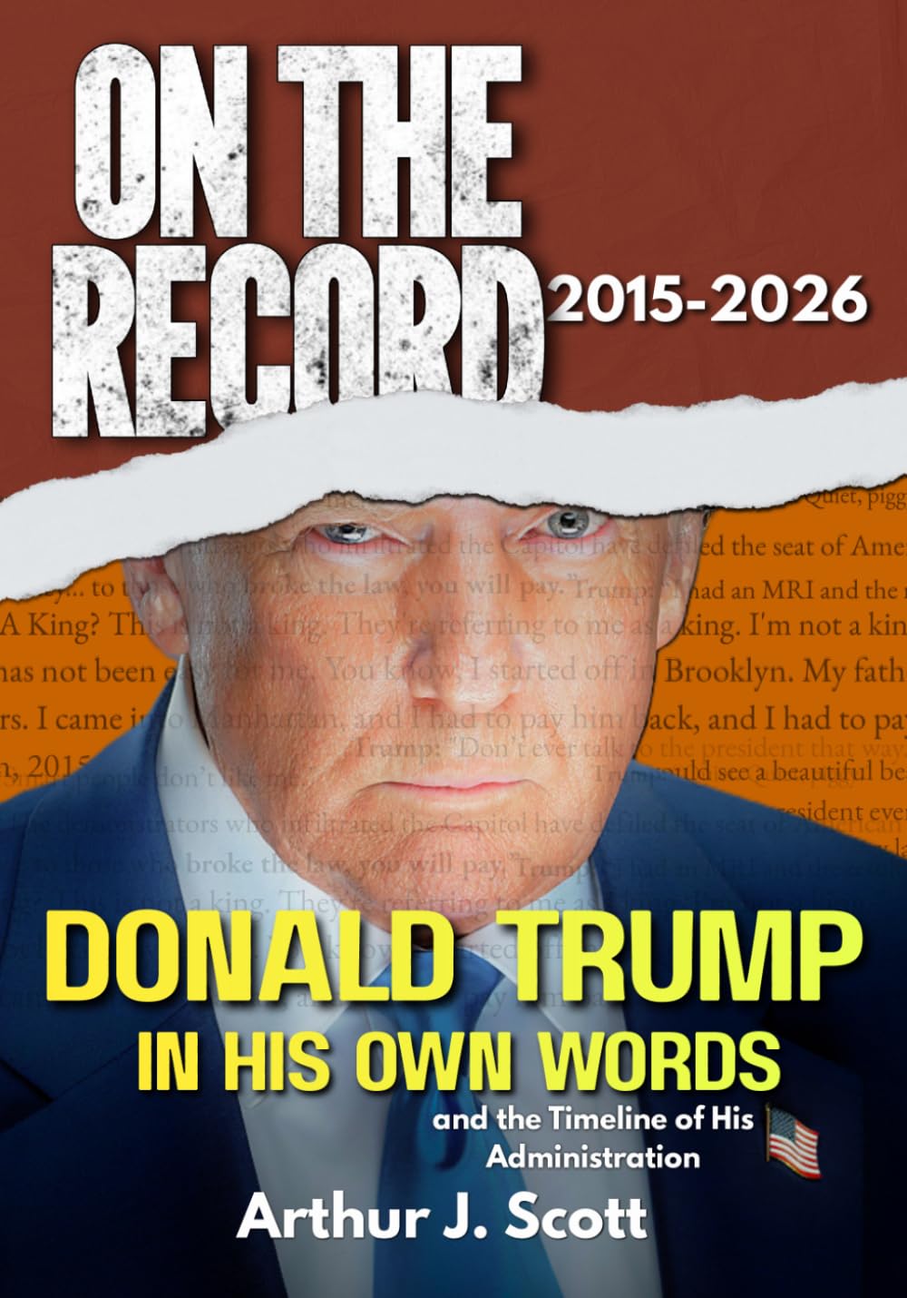 On the Record: Donald Trump in His Own Words and the Timeline of His Administration