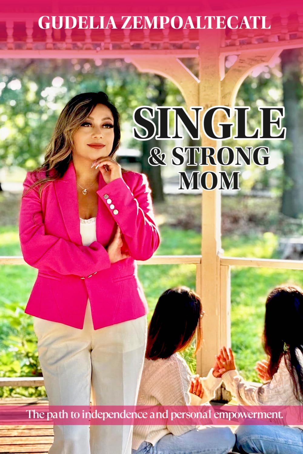 Single and Strong Mom: The path to independence and personal empowerment