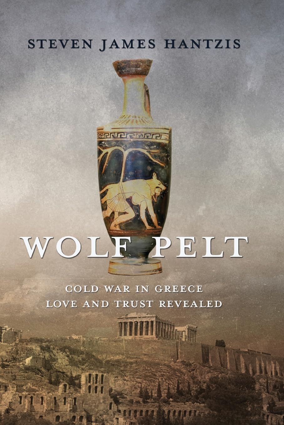 Wolf Pelt: Cold War in Greece, Love, and Trust Revealed: 3 (The Greek Stories)