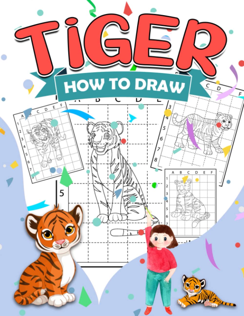 How To Draw Tiger: 30 Simple And Easy Drawing Pages To Learn To Draw | Gifts For Fans Of All Ages To Get Creative And Relaxed