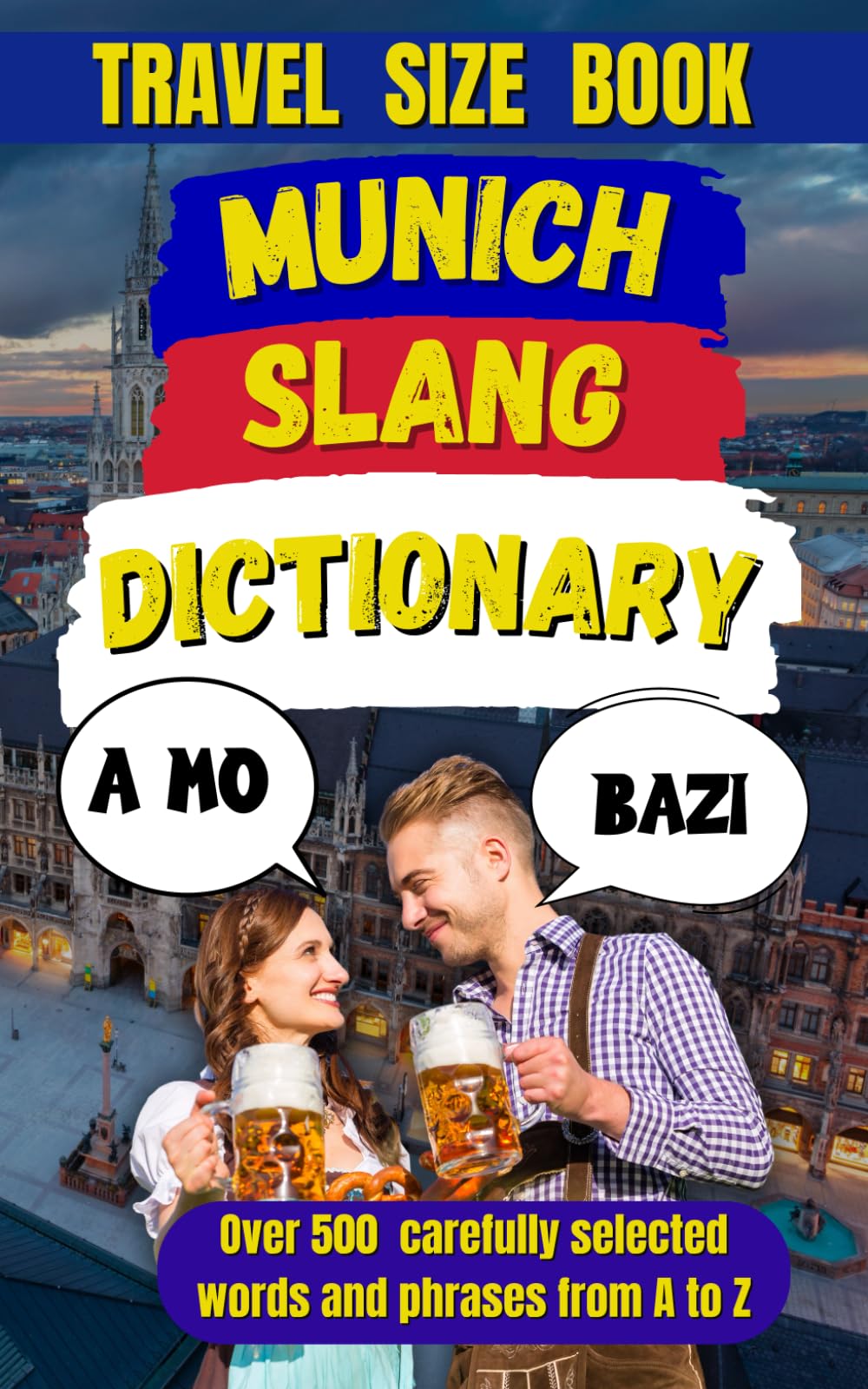 Munich Slang Dictionary: The Ultimate Guide to Bavarian Street Talk (Slang Dictionary Around The World)