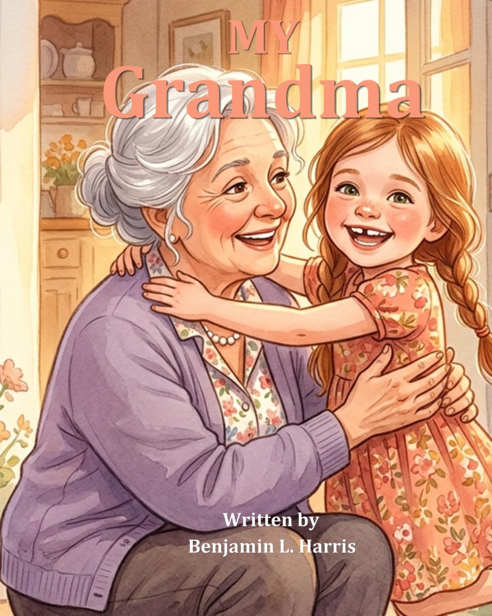 My Grandma: A Funny and Heartfelt Picture Book Gift for Grandmas and Grandchildren (My Family)