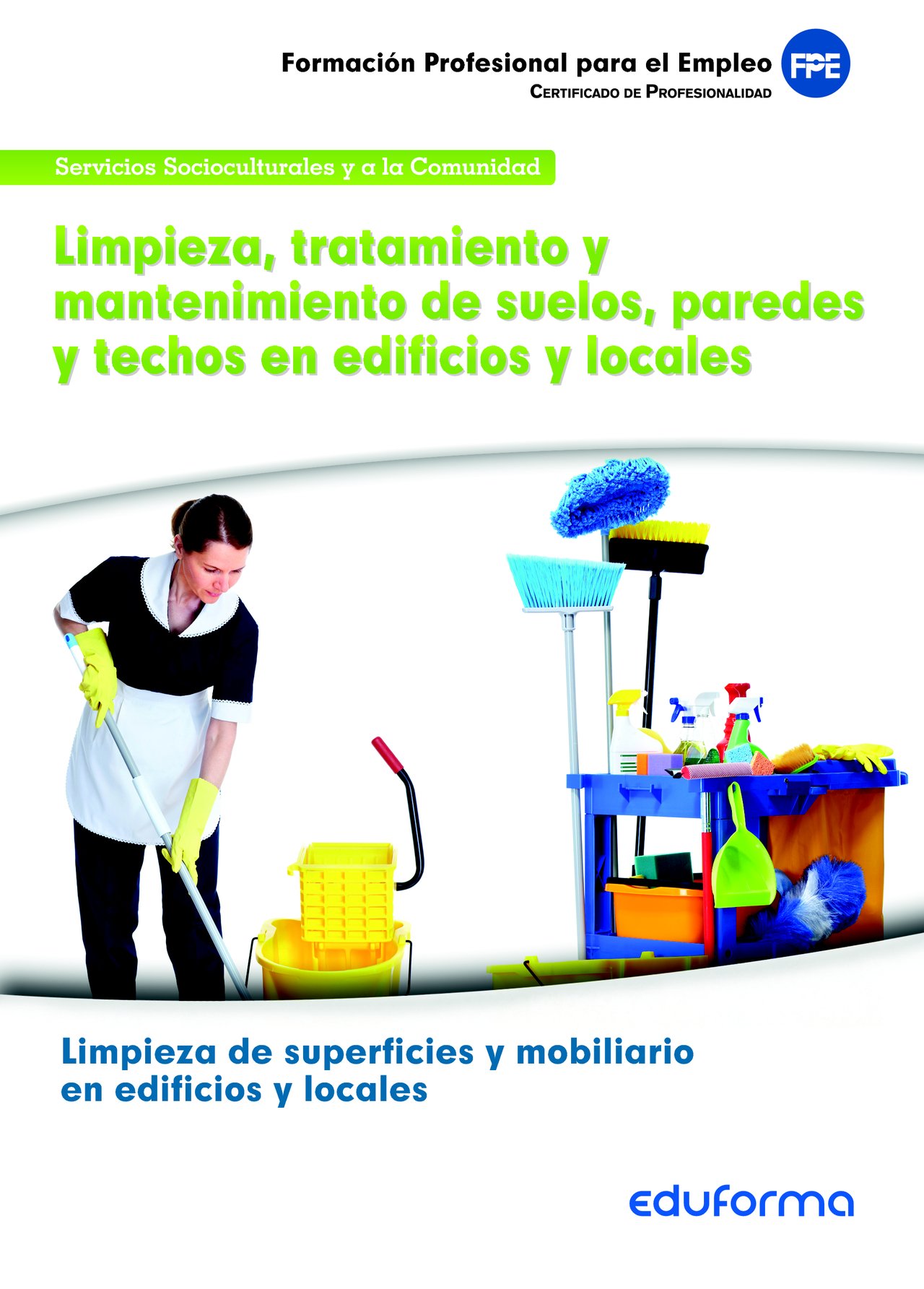 MF0972 Limpieza, tratamiento y mantenimiento de suelos, paredes y techos en edificios y locales. Certificado de profesionalidad Limpieza de ... Servicios Socioculturales y a la Comunidad