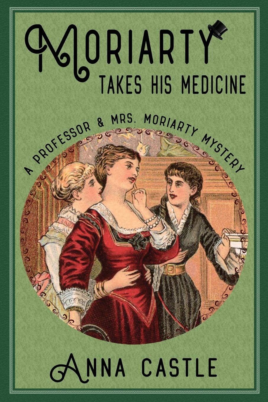 Moriarty Takes His Medicine: A Professor & Mrs. Moriarty... - Castle, Anna