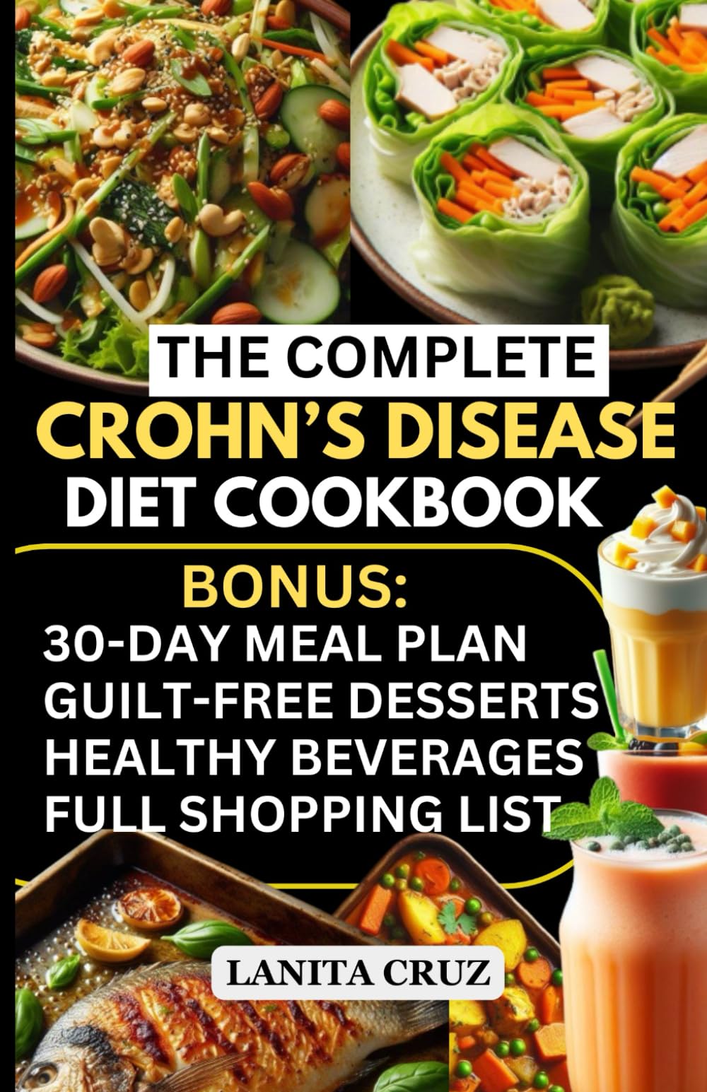 The Complete Crohn’s Disease Cookbook: Quick and Easy Low Residue Recipes: Kid-Friendly Relief for Inflammatory Bowel Diseases (IBD) Symptoms and Crohn's Disease - A Gut Healing, Colitis diet Cookbook