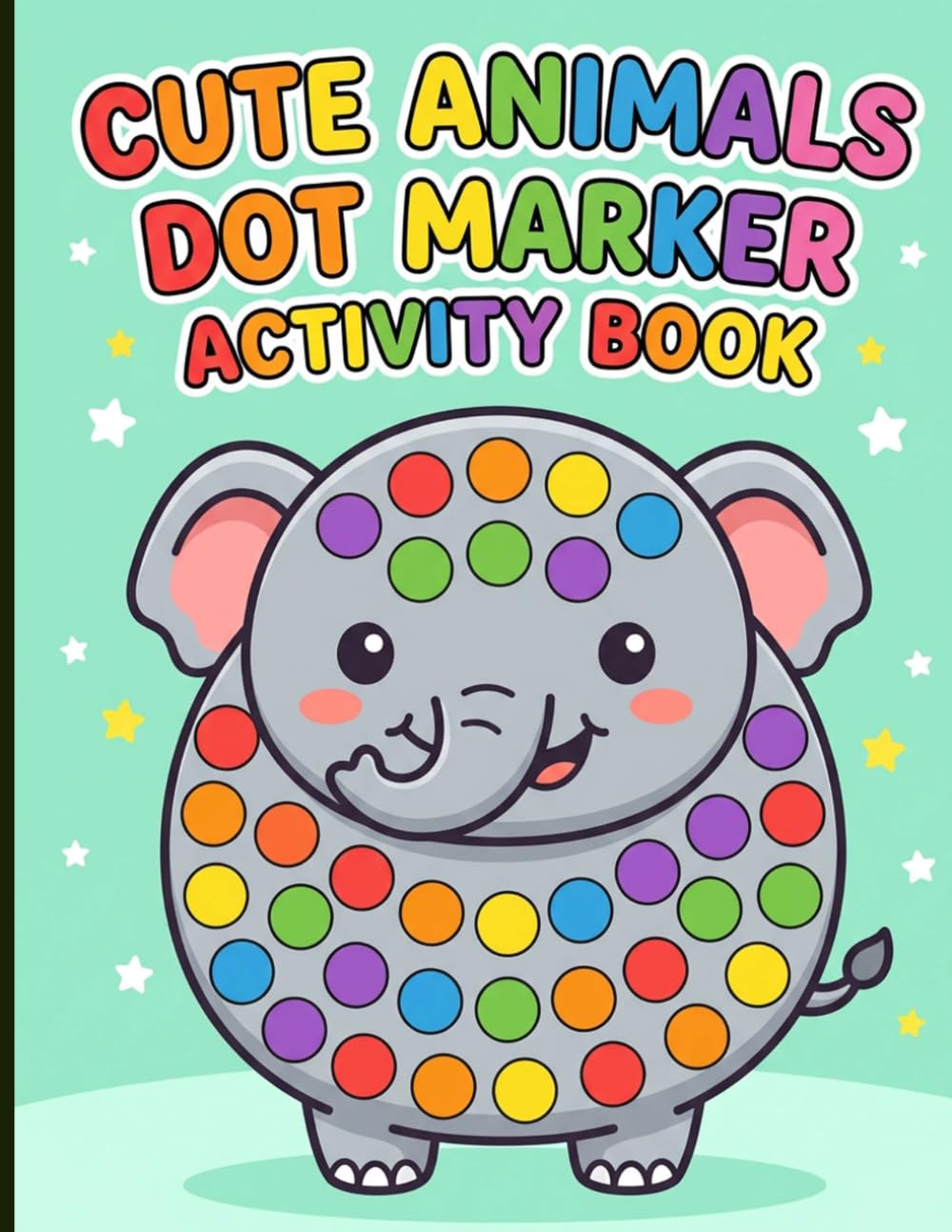 Cute Animals Dot Marker Activity Book: Educational Paint Dauber Activities Featuring Large Dots on Friendly Zoo Safari and Farm Animals
