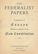 The Federalist Papers: A Collection of Essays Written in Favour of the New Constitution