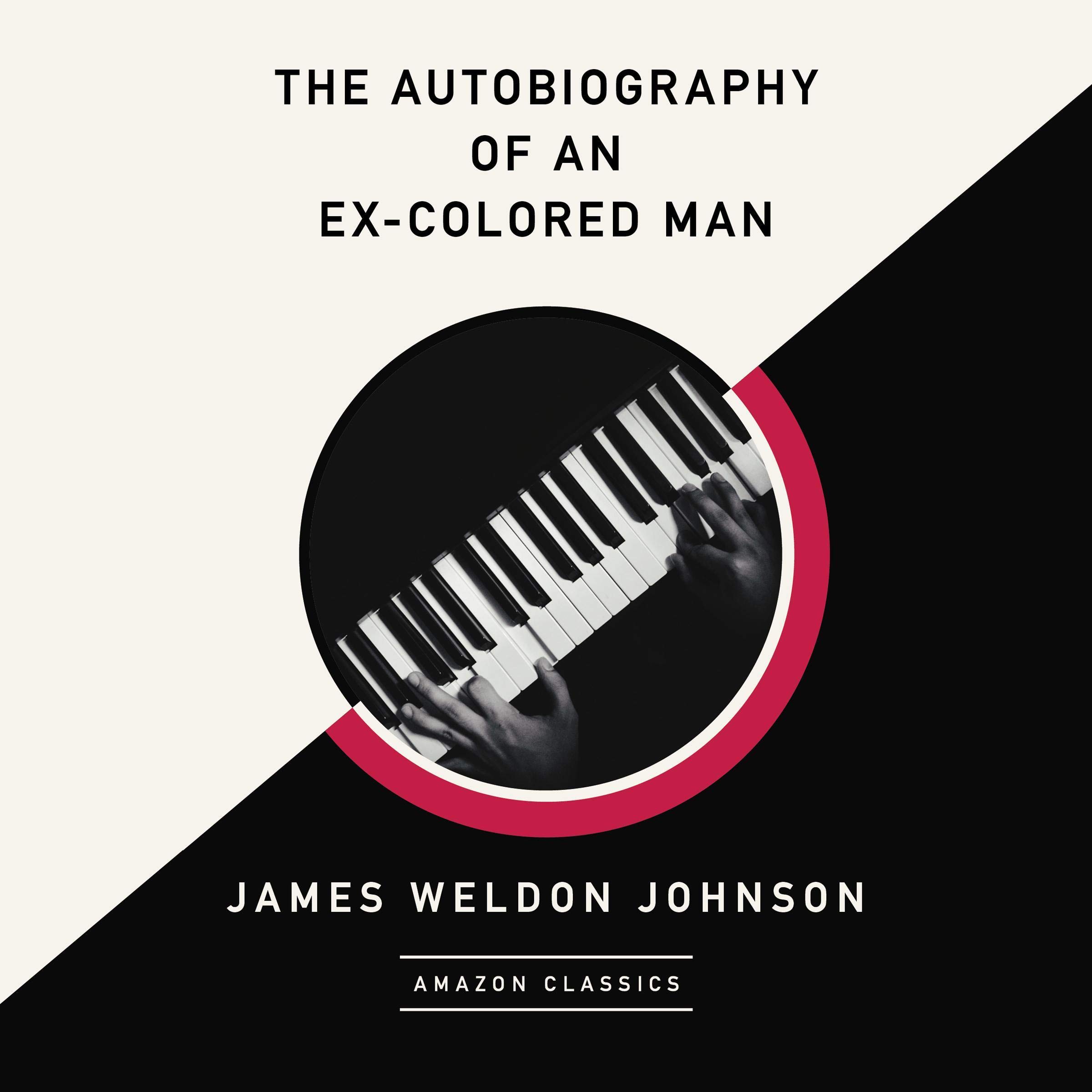The Autobiography of an Ex-Colored Man (AmazonClassics Edition)
