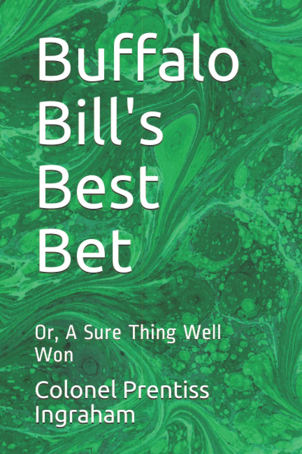 Buffalo Bill's Best Bet: Or, A Sure Thing Well Won