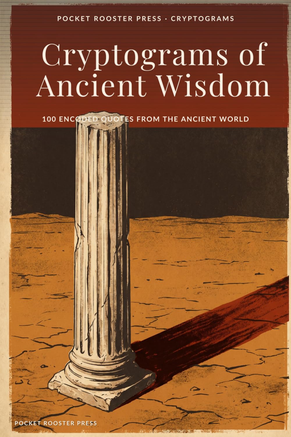 Cryptograms of Ancient Wisdom: 100 Encoded Quotes from the Ancient World — Decode Aurelius, Lao Tzu, Aesop, and More (Ancient Wisdom Puzzles)