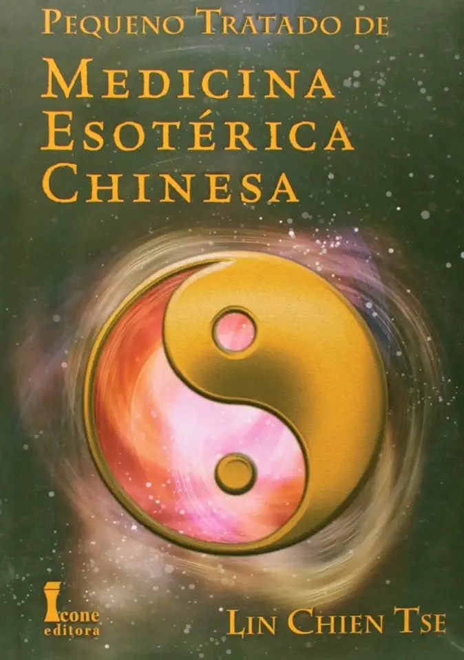 Pequeno Tratado de Medicina Esotérica Chinesa