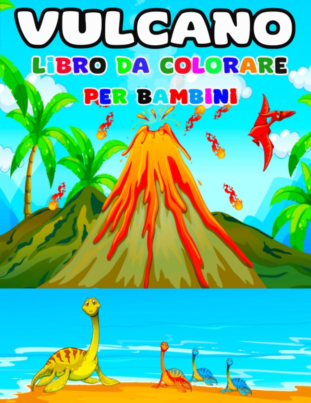 Libro da colorare di vulcano e dinosauri per bambini: Pagine da colorare di vulcano e dinosauri divertenti e belli per bambini, ragazzi e ragazze, ... per colorare per divertimento. AGE 4-8, 9-12