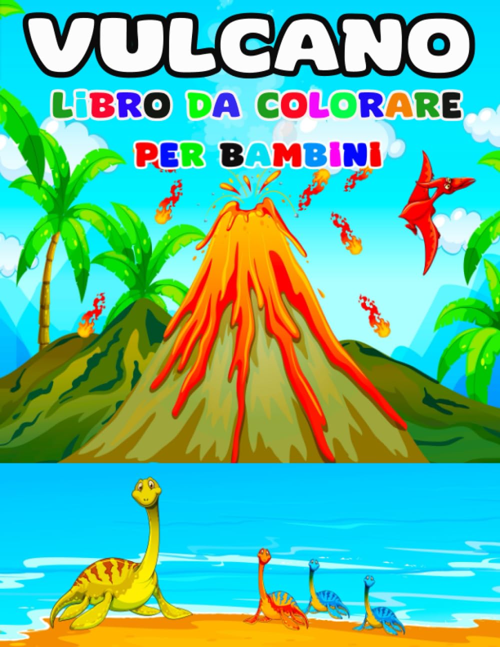 Libro da colorare di vulcano e dinosauri per bambini: Pagine da colorare di vulcano e dinosauri divertenti e belli per bambini, ragazzi e ragazze, ... per colorare per divertimento. AGE 4-8, 9-12